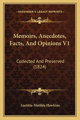 Memoirs, Anecdotes, Facts, And Opinions V1: Col... 1164929941 Book Cover