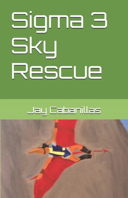 Sigma 3 Sky Rescue B0DFC8N5C3 Book Cover