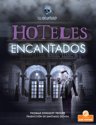 Hoteles Encantados (Haunted Hotels) [Spanish] 1039614019 Book Cover