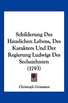 Schilderung Des Hauslichen Lebens, Des Karakter... [German] 1104938960 Book Cover