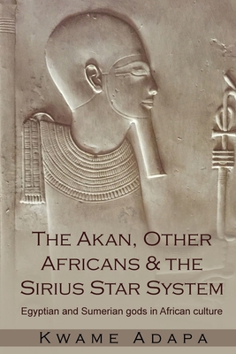 The Akan, Other Africans and the Sirius Star Sy... 1952228018 Book Cover