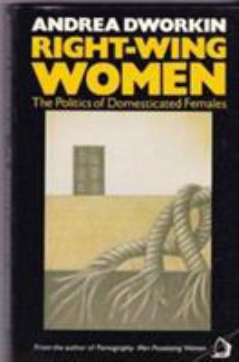 Right-wing Women: The Politics of Domesticated ... 0704339072 Book Cover