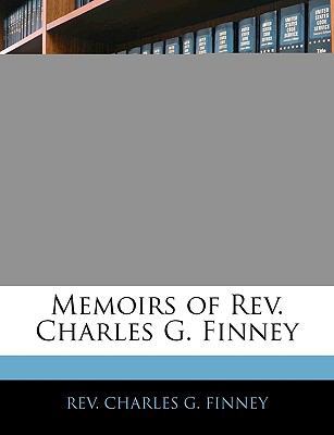 Memoirs of Rev. Charles G. Finney 1145343163 Book Cover