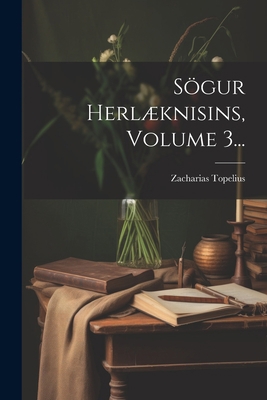 Sögur Herlæknisins, Volume 3... [Icelandic] 1022342118 Book Cover
