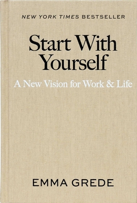 Start with Yourself: A New Vision for Work & Life 1668085488 Book Cover