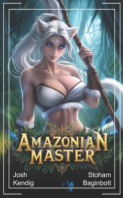 Amazonian Master: An Isekai Survival Fantasy B0DQVJ7PLC Book Cover