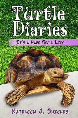 Turtle Diaries: It's a Hard Shell Life 1941345425 Book Cover