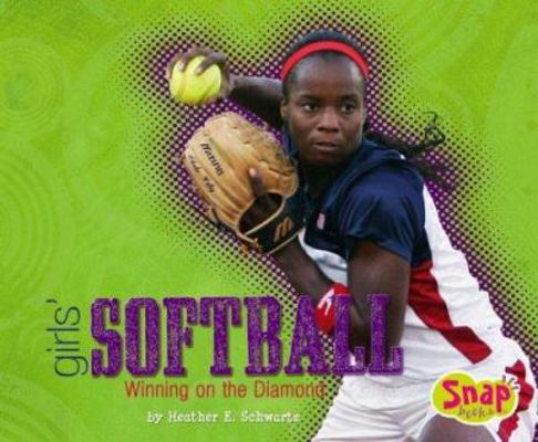 Girls' Softball: Winning on the Diamond 0736868240 Book Cover