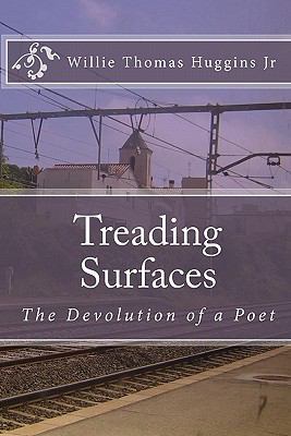 Treading Surfaces: The Devolution of a Poet 1442174978 Book Cover