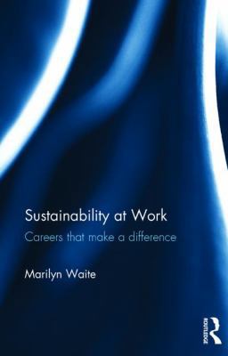 Sustainability at Work: Careers That Make a Dif... 1138200441 Book Cover
