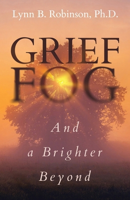 Grief Fog And a Brighter Beyond B0F1HGFQFD Book Cover