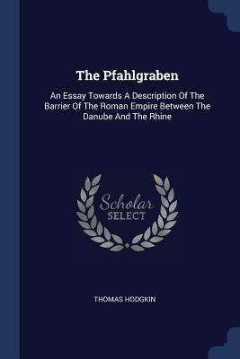 The Pfahlgraben: An Essay Towards A Description... 1376957132 Book Cover