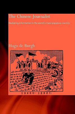 The Chinese Journalist: Mediating Information i... 0415405971 Book Cover