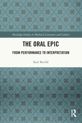 The Oral Epic: From Performance to Interpretation 103203808X Book Cover