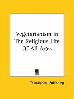 Vegetarianism In The Religious Life Of All Ages 1425458963 Book Cover