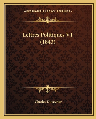 Lettres Politiques V1 (1843) [French] 116494679X Book Cover