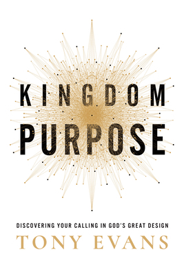 Kingdom Purpose: Discovering Your Calling in Go... 0736985166 Book Cover