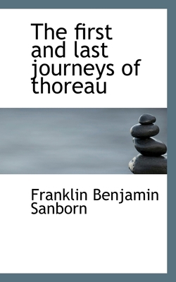 The First and Last Journeys of Thoreau 1110453752 Book Cover