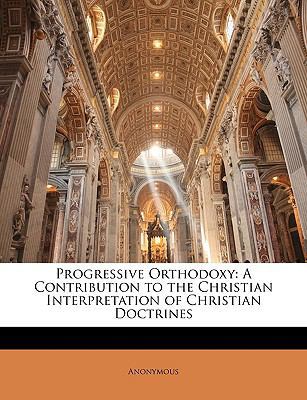 Progressive Orthodoxy: A Contribution to the Ch... 1147026815 Book Cover