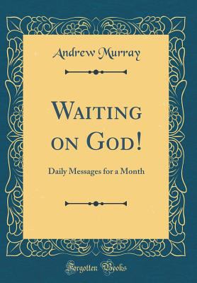 Waiting on God!: Daily Messages for a Month (Cl... 0265456975 Book Cover