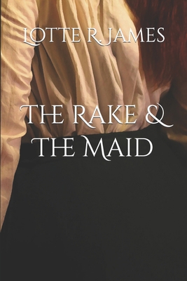 The Rake & The Maid 1793489742 Book Cover