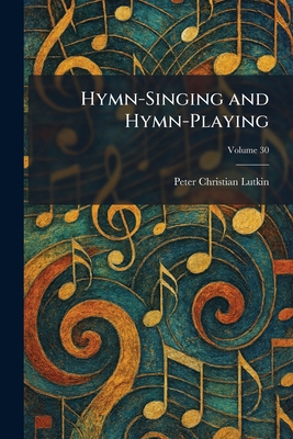 Hymn-Singing and Hymn-Playing 1025725700 Book Cover
