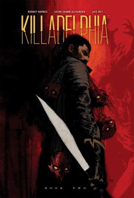 Killadelphia Deluxe Edition Book Two 1534397124 Book Cover