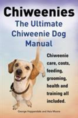 Chiweenies. the Ultimate Chiweenie Dog Manual. ... 1910410071 Book Cover