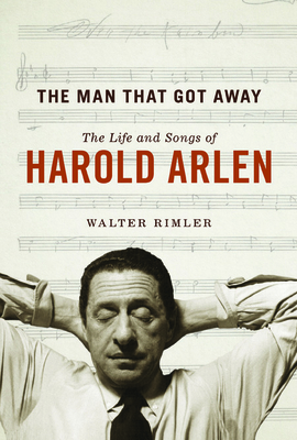 The Man That Got Away: The Life and Songs of Ha... 0252039467 Book Cover