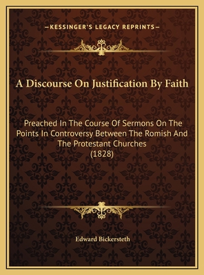 A Discourse On Justification By Faith: Preached... 1169570518 Book Cover