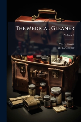 The Medical Gleaner; Volume 1 1279390492 Book Cover