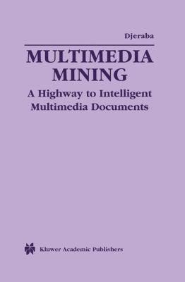 Multimedia Mining: A Highway to Intelligent Mul... 1402072473 Book Cover