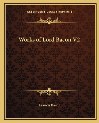 Works of Lord Bacon V2 1162578653 Book Cover