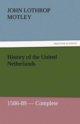 History of the United Netherlands, 1586-89 - Co... 3842457243 Book Cover