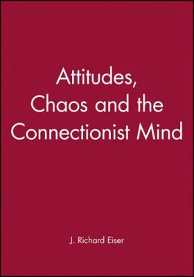 Attitudes, Chaos, and the Connectionist Mind 0631191313 Book Cover