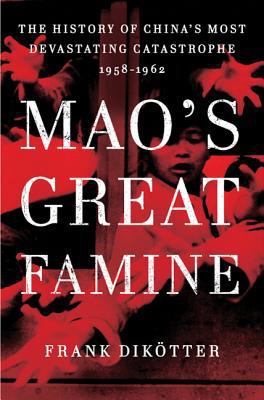 Mao's Great Famine: The History of China's Most... 0802777686 Book Cover