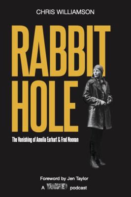 Paperback Rabbit Hole : The Vanishing of Amelia Earhart and Fred Noonan Book