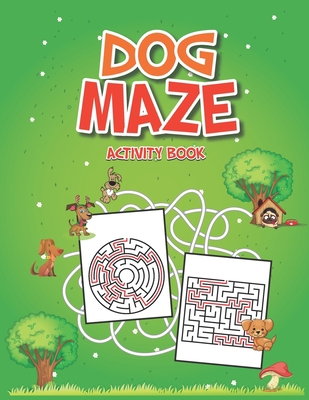 Dog Maze Activity Book: Dog Themed Mazes for Ki... B093RMYJKP Book Cover