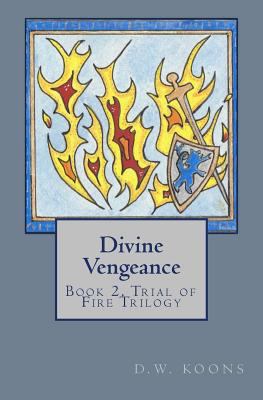 Divine Vengeance: Book 2, Trial of Fire Trilogy 1544146833 Book Cover