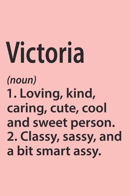 Victoria Definition Personalized Name Funny Notebook Gift , Girl Names, Personalized Victoria Name Gift Idea Notebook: Lined Notebook / Journal Gift, ... Victoria, Gift Idea for Victoria, Cute, Fu