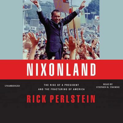 Nixonland: The Rise of a President and the Frac... 1538459361 Book Cover