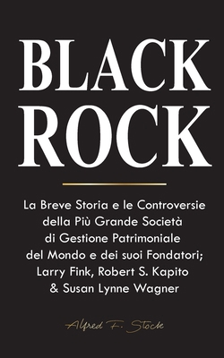 BlackRock: La Breve Storia e le Controversie de... [Italian] 9493331083 Book Cover