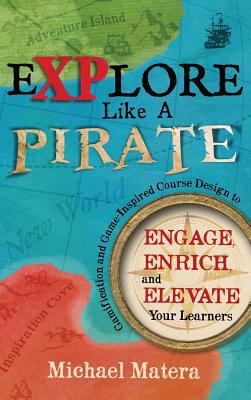 Explore Like a PIRATE: Gamification and Game-In... 1946444278 Book Cover