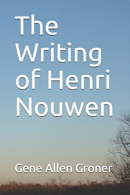 The Writing of Henri Nouwen B08BWGWHQ9 Book Cover