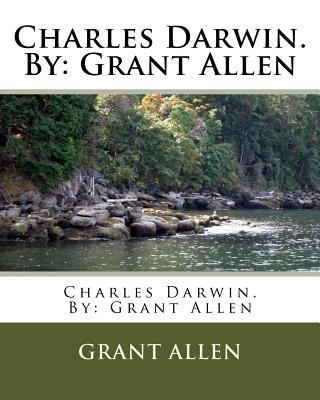 Charles Darwin. By: Grant Allen 1537023551 Book Cover
