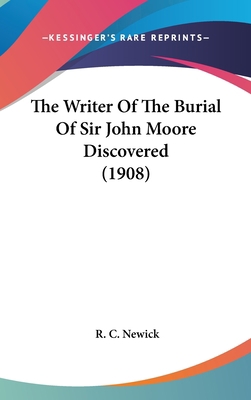 The Writer of the Burial of Sir John Moore Disc... 1161839747 Book Cover