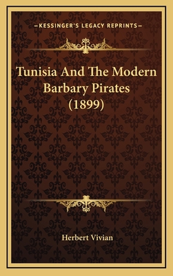 Tunisia And The Modern Barbary Pirates (1899) 1165858592 Book Cover