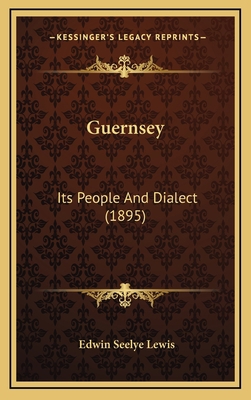 Guernsey: Its People And Dialect (1895) 1168991706 Book Cover