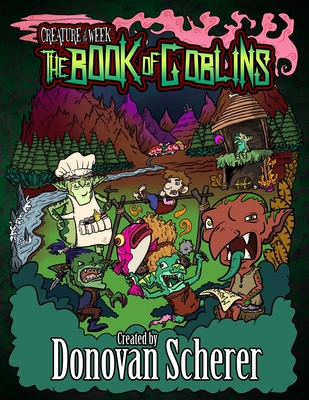 Creature of the Week: The Book of Goblins 1942811217 Book Cover