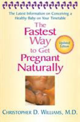 The Fastest Way to Get Pregnant Naturally: The ... 1401308708 Book Cover